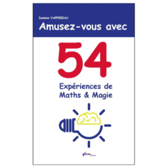 Amusez-vous avec 54 exp&eacute;riences de math et magie