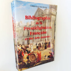 Bibliographie de la prestidigitation fran&ccedil;aise et des arts annexes