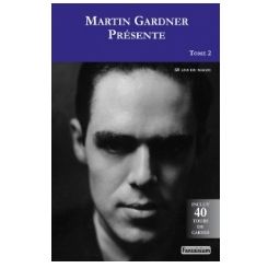 Martin Gardner pr&eacute;sente Tome 2